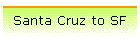 Santa Cruz to SF